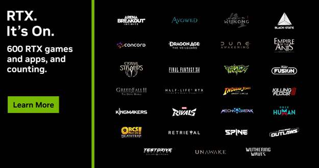 我们在 Gamescom 宣布 RTX 游戏和应用现已超过 600 款 ，并宣布 20 款全新 DLSS 游戏，包括“夺宝奇兵：古老之圈™ (Indiana Jones and the Great Circle™)”、“龙腾世纪：影障守护者 (Dragon Age: The Veilguard)”、“沙丘：觉醒 (Dune: Awakening)”、“最终幻想 XVI (FINAL FANTASY XVI)”、“杀戮空间 3 (Killing Floor 3)”和“七日世界 (Once Human)”